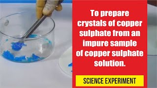 To prepare crystals of copper sulphate from an impure sample of copper sulphate solution [upl. by Enomes]