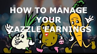 HOW TO MANAGE ZAZZLE EARNINGS ROYALTIES [upl. by Keefer]