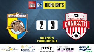 LICATACANICATTì 23 dcr  HIGHLIGHTS  COPPA ITALIA SERIE D [upl. by Zitvaa317]