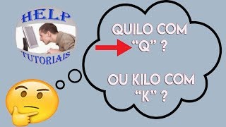 Quilo com “Q” ou Kilo com “K”  COMO SE ESCREVE   como se escreve quilo com k ou q [upl. by Oluap]