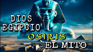 OSIRIS El Dios Egipcio Más Importante [upl. by Leuqram]