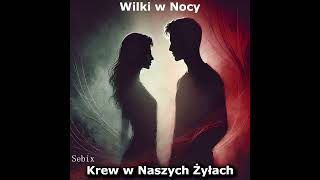 5 Wilki w Nocy  Krew w Naszych Żyłach  Sebix [upl. by Fattal793]