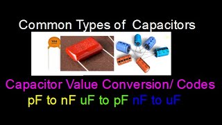 Capacitor Value conversionpFuFnF and Common Types of capacitors [upl. by Aihsak]