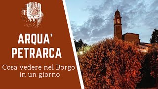 COSA VEDERE AD ARQUÀ PETRARCA  itinerario alla scoperta del borgo veneto sui Colli Euganei [upl. by Rivkah]