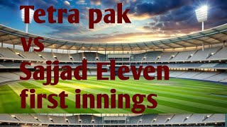 Tetra pak vs sajad 11  first innings [upl. by Nareht]