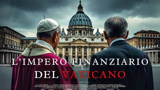 LImpero Finanziario del Vaticano  La Verità dietro le Ricchezze [upl. by Cirda627]