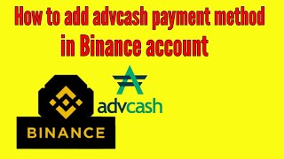 how to connect advcash payment method in Binance [upl. by Tesil]