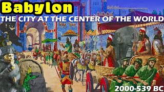 Babylon The City at the Center of the World  The Concise History of Babylonia 2000539 BC [upl. by Blaire]