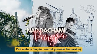 Nad dachami Paryża  najpiękniejsze piosenki francuskie  fragmenty koncertu [upl. by The263]