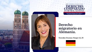 Derecho migratorio en Alemania Mtra Teresita OramasSinger LLM [upl. by Acimak]