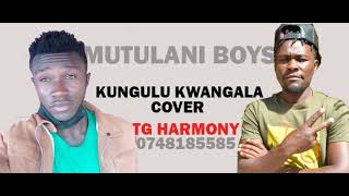 kungulu Kwangala BY MUTULANI BOYS latest 2022 VALENTINE COVER TG HARMONY X MUTULANI BOYS [upl. by Asial82]