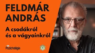 A csodákról és a vágyainkról  Feldmár András [upl. by Hamimej]