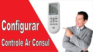 👸 Como Configurar Controle Remoto Ar Condicionado Consul [upl. by Eramal]