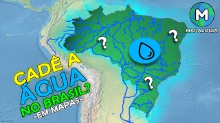 Onde está a ÁGUA no Brasil MAPAS da distribuição desafios e consumidores [upl. by Naltiak245]