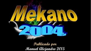 ESPECIAL MIX 1312  MEKANO 2004 VHS RIP ® Manuel Alejandro 2015 [upl. by Casi266]