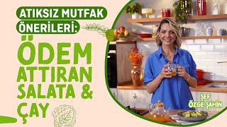 Ödem Attıran Salata ve Çay Tarifi  Özge Şahin ile Atıksız Mutfak Önerileri [upl. by Ecirtnom]