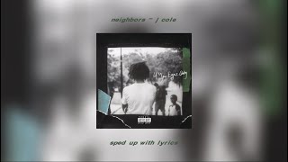 neighbors  j cole sped up with lyrics [upl. by Giacamo]