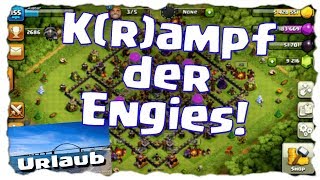 KRAMPF DER ENGIES  ES NIMMT KEIN ENDE  URLAUB  Clash of Clans Deutsch  Let´s Play COC [upl. by Ayim]