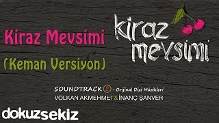 Kiraz Mevsimi Keman Versiyon  Volkan Akmehmet amp İnanç Şanver Cherry Season [upl. by Florette]