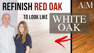 How to REFINISH RED OAK FLOORING Like White Oak WITHOUT Bleach [upl. by Adnilasor]