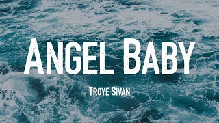 Angel Baby  Troye Sivan Lyrics [upl. by Ofilia]