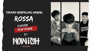 Rossa  Takkan Berpaling Darimu  Pop Punk Cover by NOWISH [upl. by Dorison]