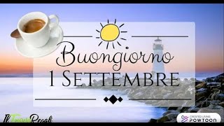 ☕Buongiorno e Buona Domenica 1 Settembre 2024 Comincia un nuovo mese sia per tutti un buon inizio [upl. by Columba337]