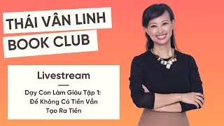 Livestream Thái Vân Linh Book Club Dạy Con Làm Giàu Tập 1 [upl. by Hoban]