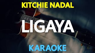 LIGAYA  Kitchie Nadal  originally by Eraserheads KARAOKE Version [upl. by Moore623]