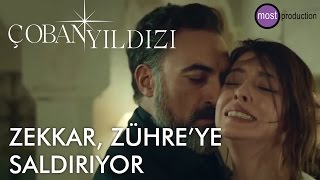 Çoban Yıldızı  Zekkar Zühreye Saldırıyor [upl. by Vida]