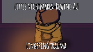 Little Nightmares Rewind AU Lingering trauma  animatic [upl. by Melessa305]