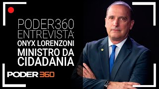 Live ministro Onyx Lorenzoni em entrevista ao Poder360 [upl. by Reld]