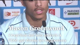 Mason Greenwood s’exprime sur son arrivée à lOM qui divise les supporters [upl. by Doty]