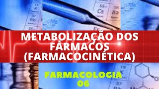 METABOLIZAÇÃO DOS FÁRMACOS FARMACOCINÉTICA  FARMACOLOGIA 6 [upl. by Amble834]