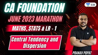 Central Tendency and Dispersion  CA Foundation June Marathon 2023  Pranav Popat [upl. by Nennek330]