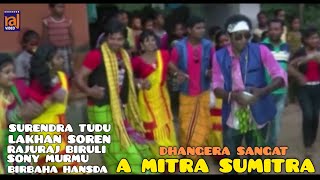 A MITRA SUMITRA  NEW SANTALI VIDEO SONG  SURENDRA TUDU  LAKHAN SOREN  BIRBAHA  DHANGERA SANGAT [upl. by Aryam]