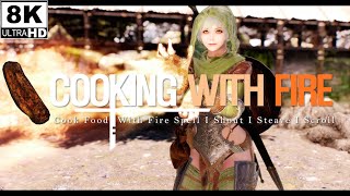 SKYRIM MOD I Cooking with Fire  Ultimate Immersive I You MUST Install This [upl. by Kendy]