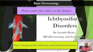 B Ichthyosiform Disorders  Part 2 Keratinopathic Ichthyosis and Erythrokeratoderma [upl. by Ellehcan]