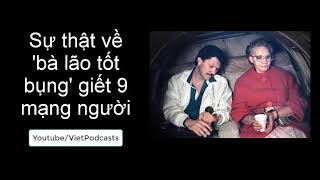 Sự thật về bà lão tốt bụng giết 9 mạng người  VietPodcasts [upl. by Leelaj]