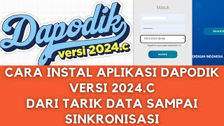 CARA INSTAL APLIKASI DAPODIK VERSI 2024C DARI TARIK DATA SAMPAI SINKRONISASI [upl. by Henderson]