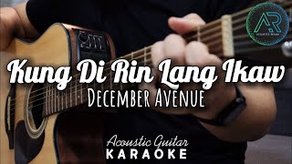 Kung Di Rin Lang Ikaw by December Avenue Acoustic Guitar Karaoke  Singalong  Instrumental [upl. by Ilecara]