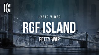 Fetty Wap  RGF Island i do this for my squad  Lyrics [upl. by Schifra117]