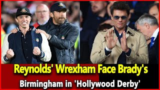 Just received news Reynolds Wrexham Face Bradys Birmingham in Hollywood DerbyNfl News Today [upl. by Sirac381]