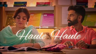 Haule Haule Slowed amp Reverb Asi Nazran Naal Suneya Tusi Akhiyan Naal Bole  Parmish Verma Wamiqa [upl. by Ednutey883]