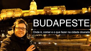 BUDAPESTE  HUNGRIA Vlog 4 quotONDE IR COMER E O QUE FAZER EM BUDAPESTE A CIDADE DOURADAquot [upl. by Stefa375]