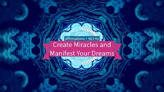 Create Miracles and Manifest Your Dreams Affirmations  963 Hz [upl. by Olympia]