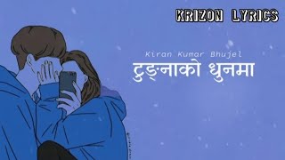 Tungna ko dhun ma  Lyrics   Cover by Kiran Kumar Bhujel [upl. by Penoyer]