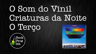 O Som do Vinil  Criaturas da Noite  O Terço [upl. by Silvio]