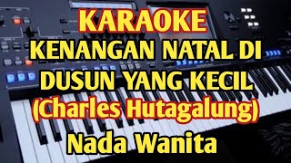 Karaoke KENANGAN NATAL DI DUSUN YANG KECIL  Nada Wanita [upl. by Margarita]