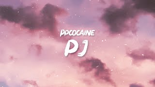 ppcocaine  PJ Lyrics [upl. by Nosyt347]